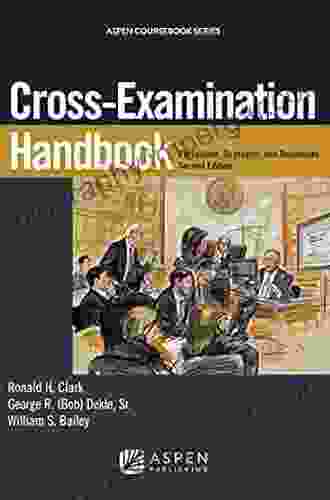 Cross Examination Handbook: Persuasion Strategies And Technique (Aspen Coursebook Series)