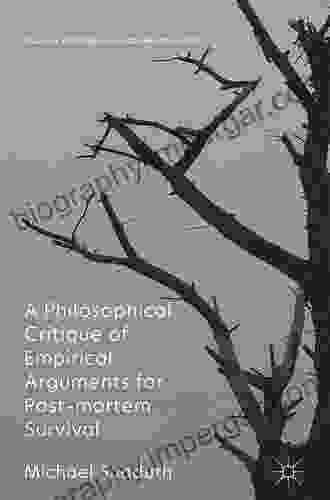 A Philosophical Critique Of Empirical Arguments For Postmortem Survival (Palgrave Frontiers In Philosophy Of Religion)