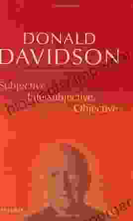 Subjective Intersubjective Objective: Philosophical Essays Volume 3 (The Philosophical Essays Of Donald Davidson (5 Volumes))