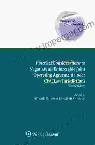 Practical Considerations To Negotiate An Enforceable Joint Operating Agreement Under Civil Law Jurisdictions (Energy And Environmental Law Pollicy Series: And Comparative Aspects 30)