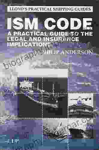 The ISM Code: A Practical Guide To The Legal And Insurance Implications (Lloyd S Practical Shipping Guides)