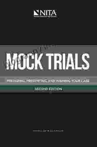 Mock Trials: Preparing Presenting And Winning Your Case (NITA)