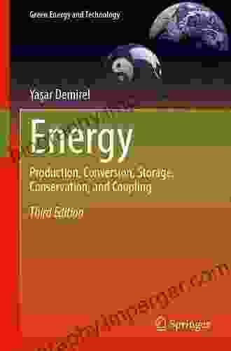 Energy: Production Conversion Storage Conservation And Coupling (Green Energy And Technology)