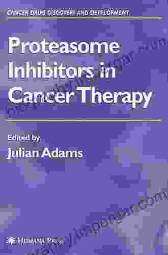 Proteasome Inhibitors In Cancer Therapy (Cancer Drug Discovery And Development)