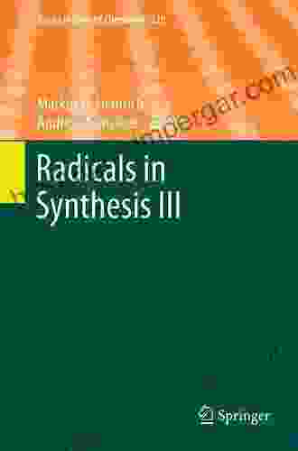 Radicals In Synthesis III (Topics In Current Chemistry 320)