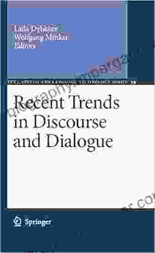 Recent Trends In Discourse And Dialogue (Text Speech And Language Technology 39)