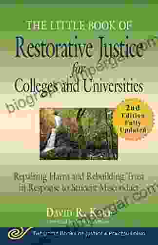 The Little Of Restorative Justice For Colleges And Universities Second Edition: Repairing Harm And Rebuilding Trust In Response To Student Misconduct (Justice And Peacebuilding)