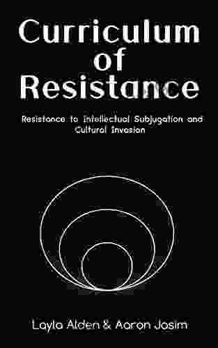 Curriculum Of Resistance: Resistance To Intellectual Subjugation And Cultural Invasion