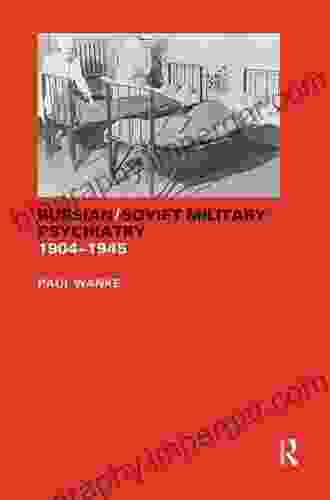 Russian/Soviet Military Psychiatry 1904 1945 (Cass On The Soviet (Russian) Study Of War 20)