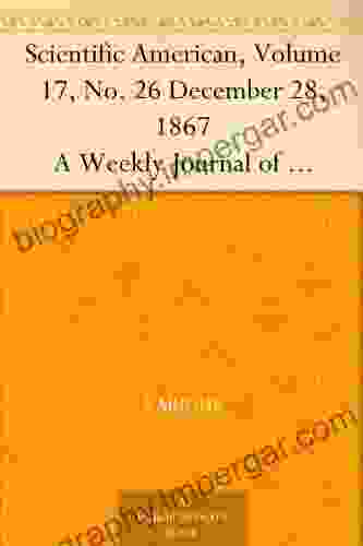 Scientific American Volume 17 No 26 December 28 1867 A Weekly Journal Of Practical Information Art Science Mechanics Chemistry And Manufactures