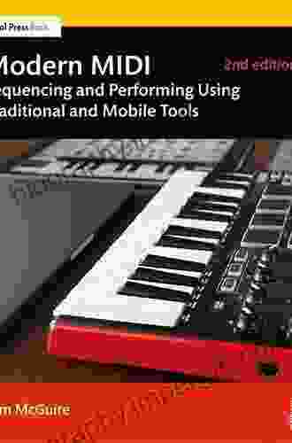 Modern MIDI: Sequencing And Performing Using Traditional And Mobile Tools