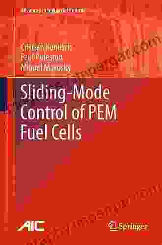 Sliding Mode Control of PEM Fuel Cells (Advances in Industrial Control)