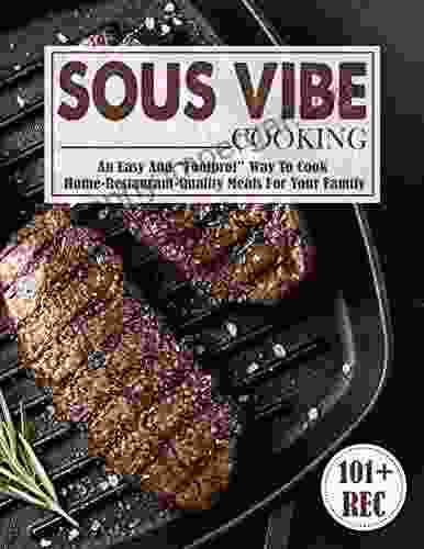 Sous Vibe Cooking An Easy And Foolprof Way To Cook Home Restaurant Quality Meals For Your Family