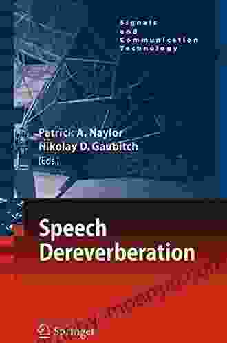 Speech Dereverberation (Signals And Communication Technology)