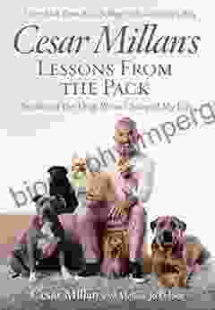 Cesar Millan S Lessons From The Pack: Stories Of The Dogs Who Changed My Life