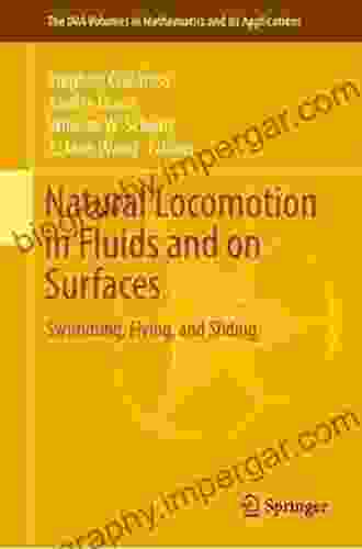 Natural Locomotion In Fluids And On Surfaces: Swimming Flying And Sliding (The IMA Volumes In Mathematics And Its Applications 155)