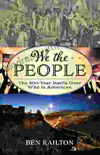 We The People: The 500 Year Battle Over Who Is American (American Ways)