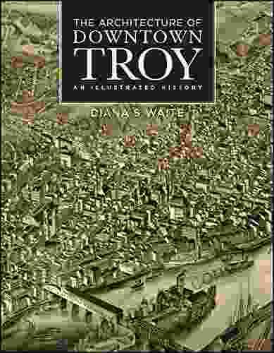 The Architecture Of Downtown Troy: An Illustrated History (Excelsior Editions)