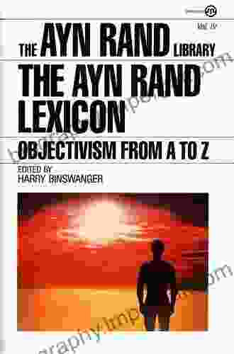 The Ayn Rand Lexicon: Objectivism From A To Z (Ayn Rand Library 4)