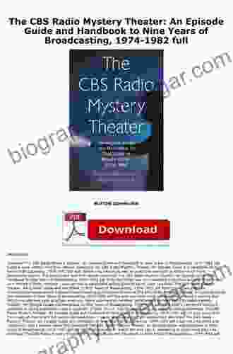 The CBS Radio Mystery Theater: An Episode Guide And Handbook To Nine Years Of Broadcasting 1974 1982