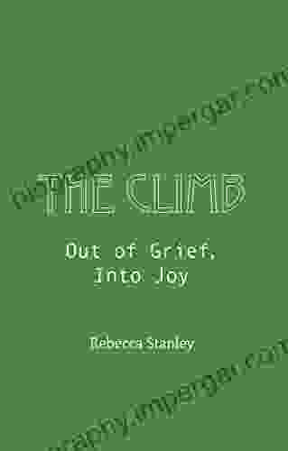 The Climb: Out Of Grief Into Joy