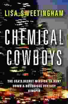 Chemical Cowboys: The DEA S Secret Mission To Hunt Down A Notorious Ecstasy Kingpin