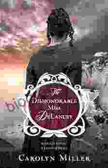 Dishonorable Miss DeLancey The (Regency Brides: A Legacy Of Grace 3)