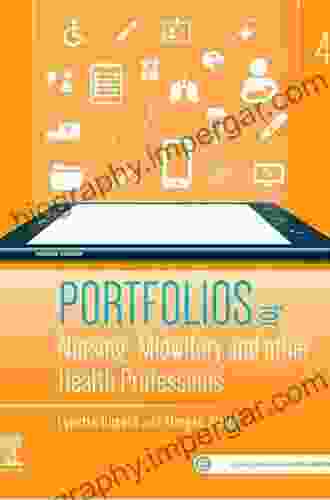 Portfolios for Nursing Midwifery and other Health Professions E