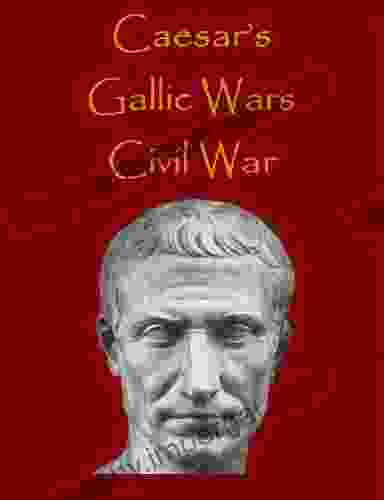 Caesar s Commentaries: The Gallic Wars The Civil War (History Alive )