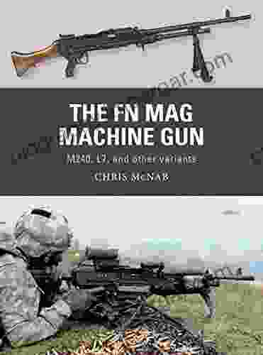 The FN MAG Machine Gun: M240 L7 And Other Variants (Weapon 63)