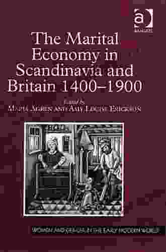 The Marital Economy in Scandinavia and Britain 1400 1900 (Women and Gender in the Early Modern World)