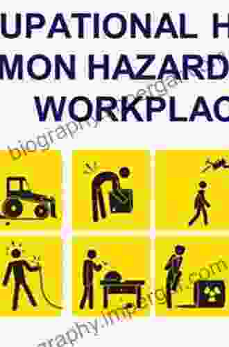 Physical Hazards Of The Workplace (Occupational Safety Health Guide Series)