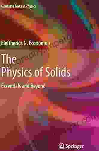 The Physics Of Solids: Essentials And Beyond (Graduate Texts In Physics)