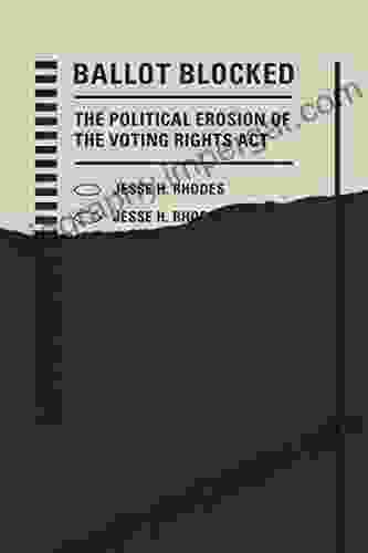 Ballot Blocked: The Political Erosion Of The Voting Rights Act (Stanford Studies In Law And Politics)