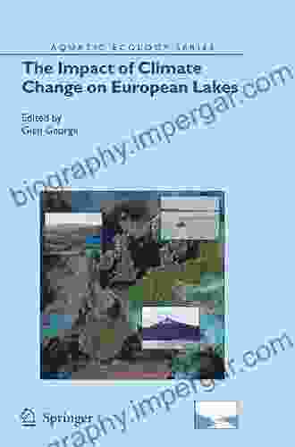 The Impact Of Climate Change On European Lakes (Aquatic Ecology 4)