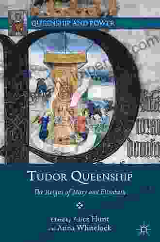 Tudor Queenship: The Reigns Of Mary And Elizabeth (Queenship And Power)