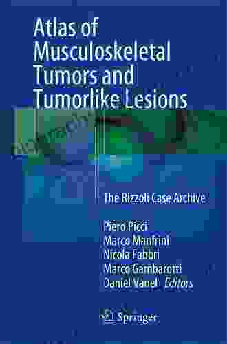 Atlas Of Musculoskeletal Tumors And Tumorlike Lesions: The Rizzoli Case Archive