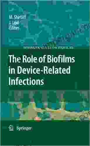 The Role Of Biofilms In Device Related Infections (Springer On Biofilms 3)