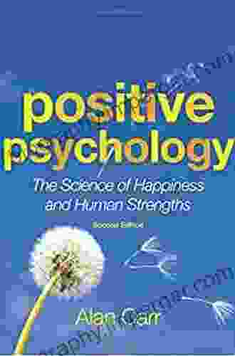 Positive Psychology: The Science Of Happiness And Human Strengths