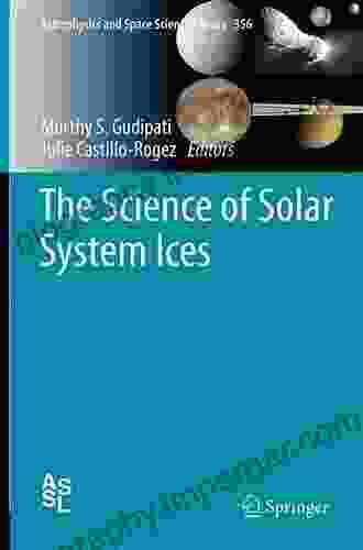 The Science Of Solar System Ices (Astrophysics And Space Science Library 356)