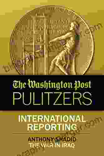 International Reporting: The War In Iraq (The Washington Post Pulitzers)