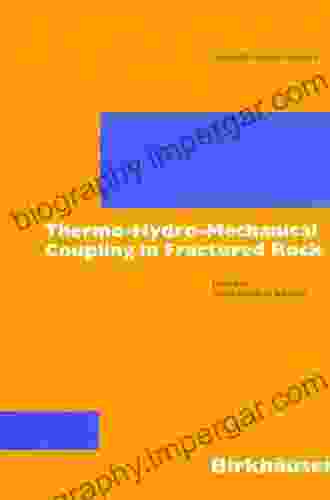 Thermo Hydro Mechanical Coupling In Fractured Rock (Pageoph Topical Volumes)