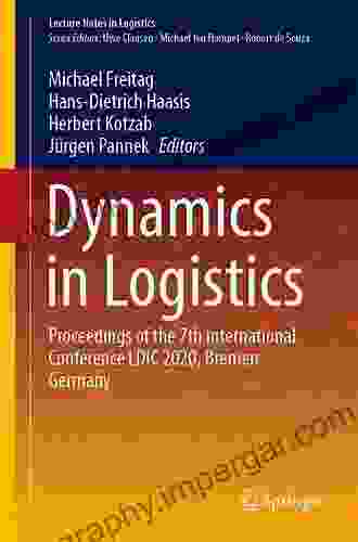 Dynamics In Logistics: Third International Conference LDIC 2024 Bremen Germany February/March 2024 Proceedings (Lecture Notes In Logistics)