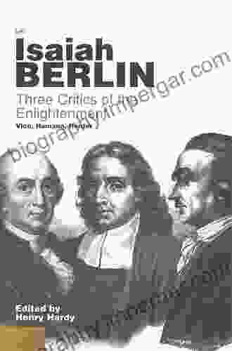 Three Critics Of The Enlightenment: Vico Hamann Herder Second Edition