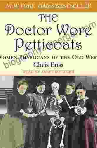 Doctor Wore Petticoats: Women Physicians Of The Old West