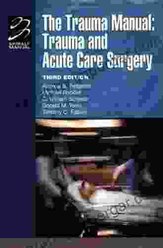 The Trauma Manual: Trauma And Acute Care Surgery (Lippincott Manual Series)