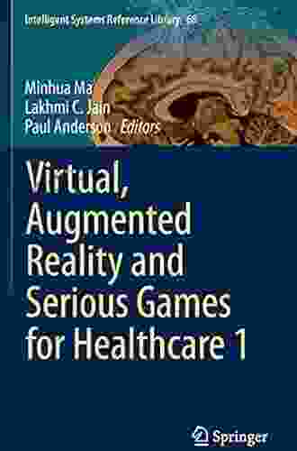 Virtual Augmented Reality and Serious Games for Healthcare 1 (Intelligent Systems Reference Library 68)