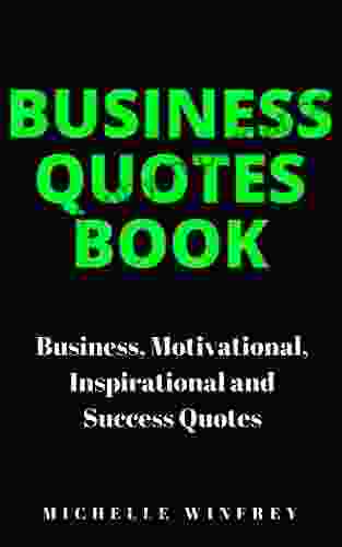 Business Quotes Book: Business Motivational Inspirational And Success Quotes (Personal Development And Positive Thoughts 1)