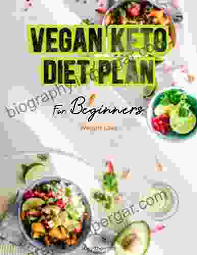 Vegan Keto Diet Plan For Beginners Weight Loss: Weekly Ketogenic Recipes Improve Health Wellness Physical Fitness And Longevity Fat Loss