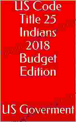 US Code Title 25 Indians 2024 Budget Edition